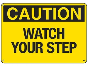 Watch Your Step- Sign