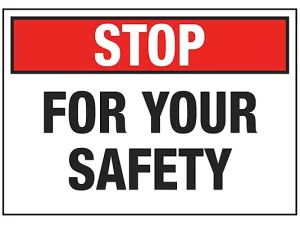 Stop For Your Safety -Sign