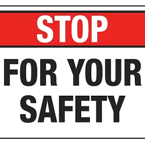 Stop For Your Safety -Sign