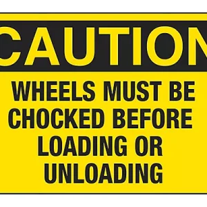 Wheels Must Be Chocked Before Loading or Unloading -Sign