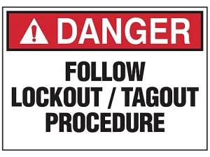 Follow Lockout / Tagout Procedure -Sign